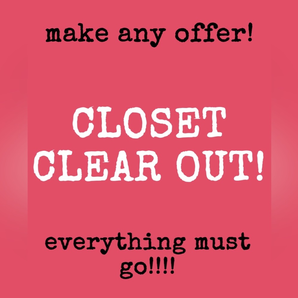 EVERYTHING MUST GO!
